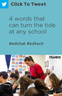 推特:四个可以改变任何学校潮流的词https://nwea.us/2rajqdf #edchat #edtech