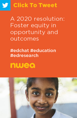 推特：2020年决议：促进机会和结果的公平https://nwea.us/2Rnjy1V #edchat#教育#edresearch