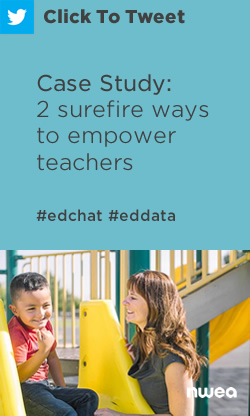 推特:案例研究:两种肯定能给教师赋权的方法https://nwea.us/2G9sv9R #edchat #eddata