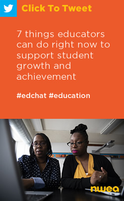 推特:教育工作者现在可以做的7件事来支持学生的成长和成就https://nwea.us/2L5e1u8 #edchat #education